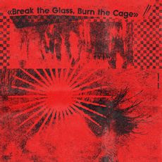 Break the Glass, Burn the Cage - Limited edition recycled vinyl