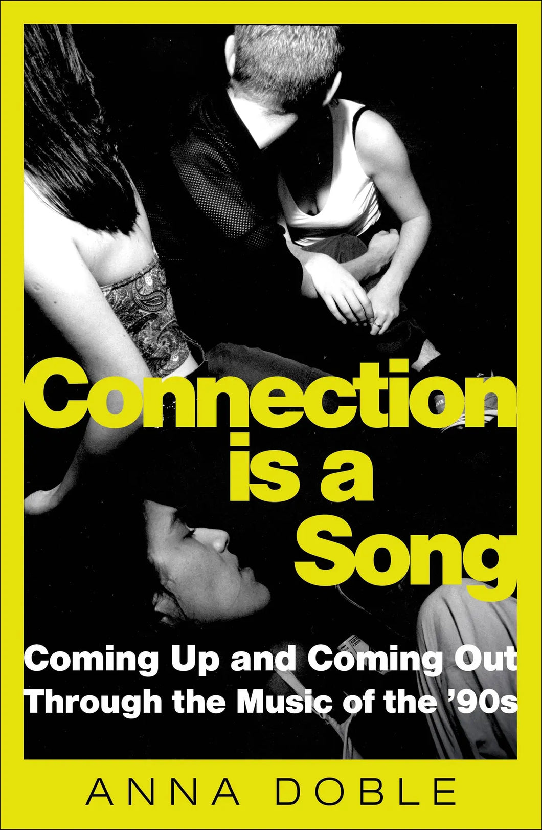 Anna Doble -  Connection Is a Song: Coming Up and Coming Out Through the Music of the 1990s
