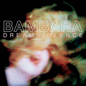 Bambara - Dreamviolence [New 2023 Remaster] LP