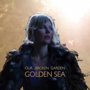 Our Broken Garden - Golden Sea LP