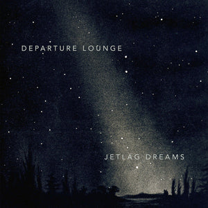 Departure Lounge - Jetlag Dreams LP RSD 2016
