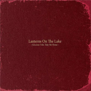 Lanterns on the Lake - Gracious Tide, Take Me Home CD