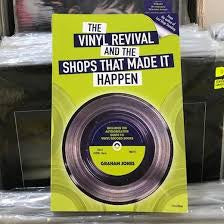 The Vinyl Revival & the Shops That Made It Happen by Graham Jones