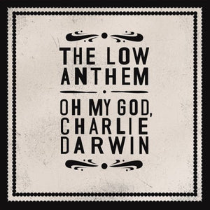 The Low Anthem - Oh My God, Charlie Darwin LP (Dinked Archive Reissue White Vinyl)