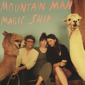 Mountain Man - Magic Ship LP