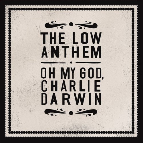 The Low Anthem - Oh My God, Charlie Darwin CD