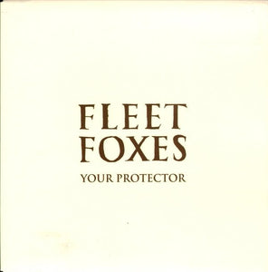 ONLINE ONLY: Fleet Foxes - Your Protector 7"