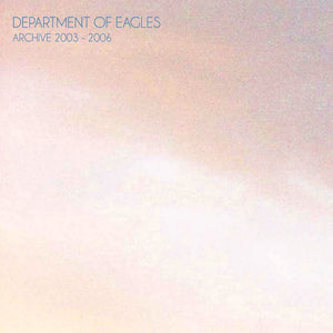 Department Of Eagles - Archive 2003-2006 LP