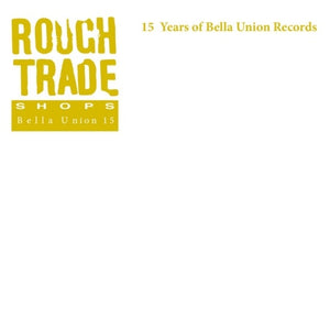 15 Years of Bella Union Records - Rough Trade Compilation CD