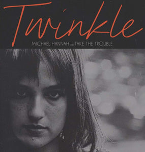 ONLINE ONLY Twinkle - Michael Hannah / Take the Trouble 7"