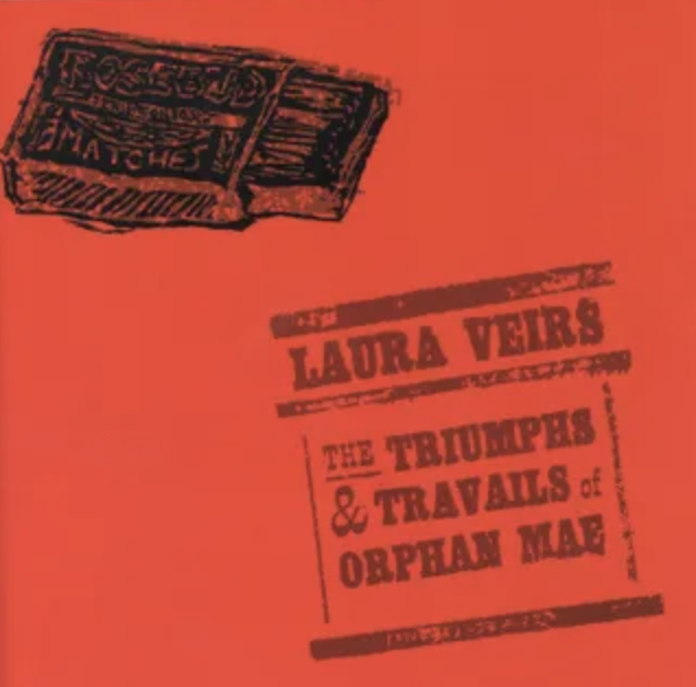 Laura Veirs - The Triumphs & Travails of Orphan Mae LP