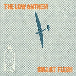 The Low Anthem - Smart Flesh CD