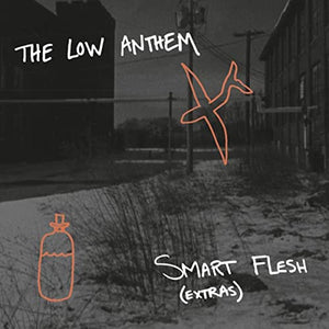 The Low Anthem - Smart Flesh (Extras) 10"